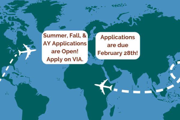 Summer, fall, and academic year study abroad applications are open. Apply on Via. Applications are due February 28